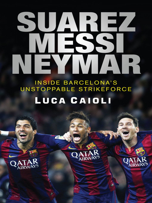 Title details for Suarez, Messi, Neymar by Luca Caioli - Wait list